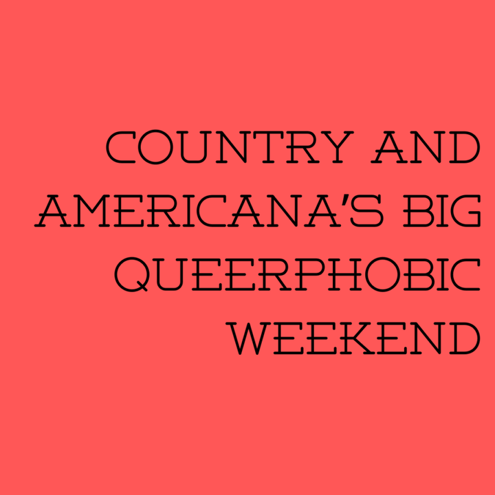 Country And Americana's Big Homophobic Weekend