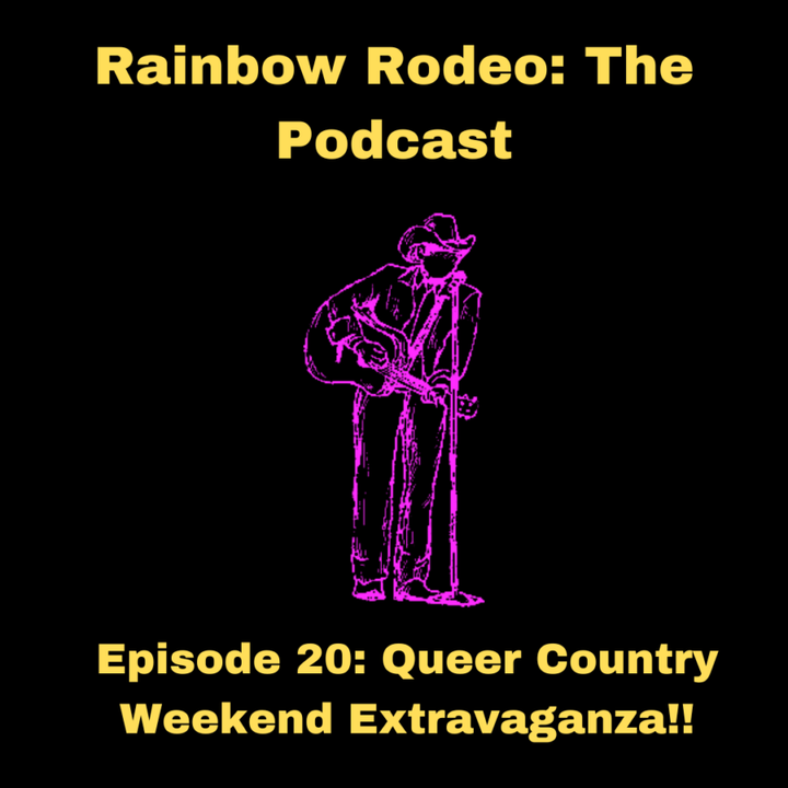 Episode 20: Queer Country Weekend Extravaganza!