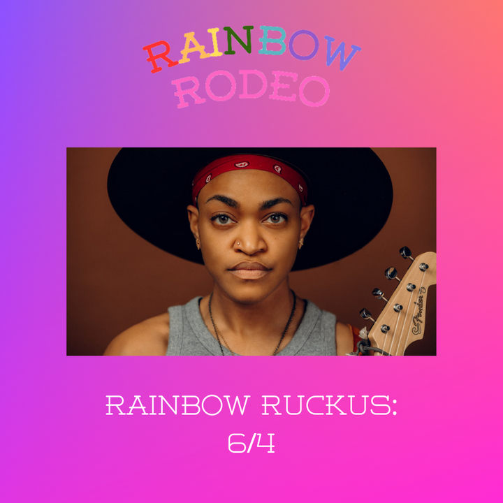 Rainbow Ruckus 6/4: Sug Daniels, Izzy Heltai, Riggings, and More!