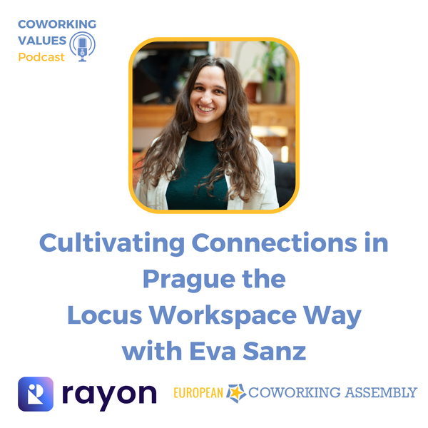Cultivating Connections in Prague the Locus Workspace Way with Eva Sanz