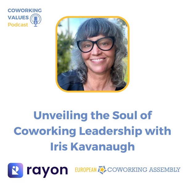 Unveiling the Soul of Coworking with Iris Kavanaugh