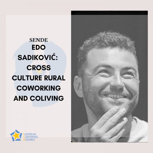 Edo Sadiković: Cross Culture Rural Coworking and Coliving