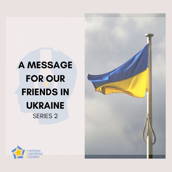 Voices From Coworking: Message for our Friends in Ukraine