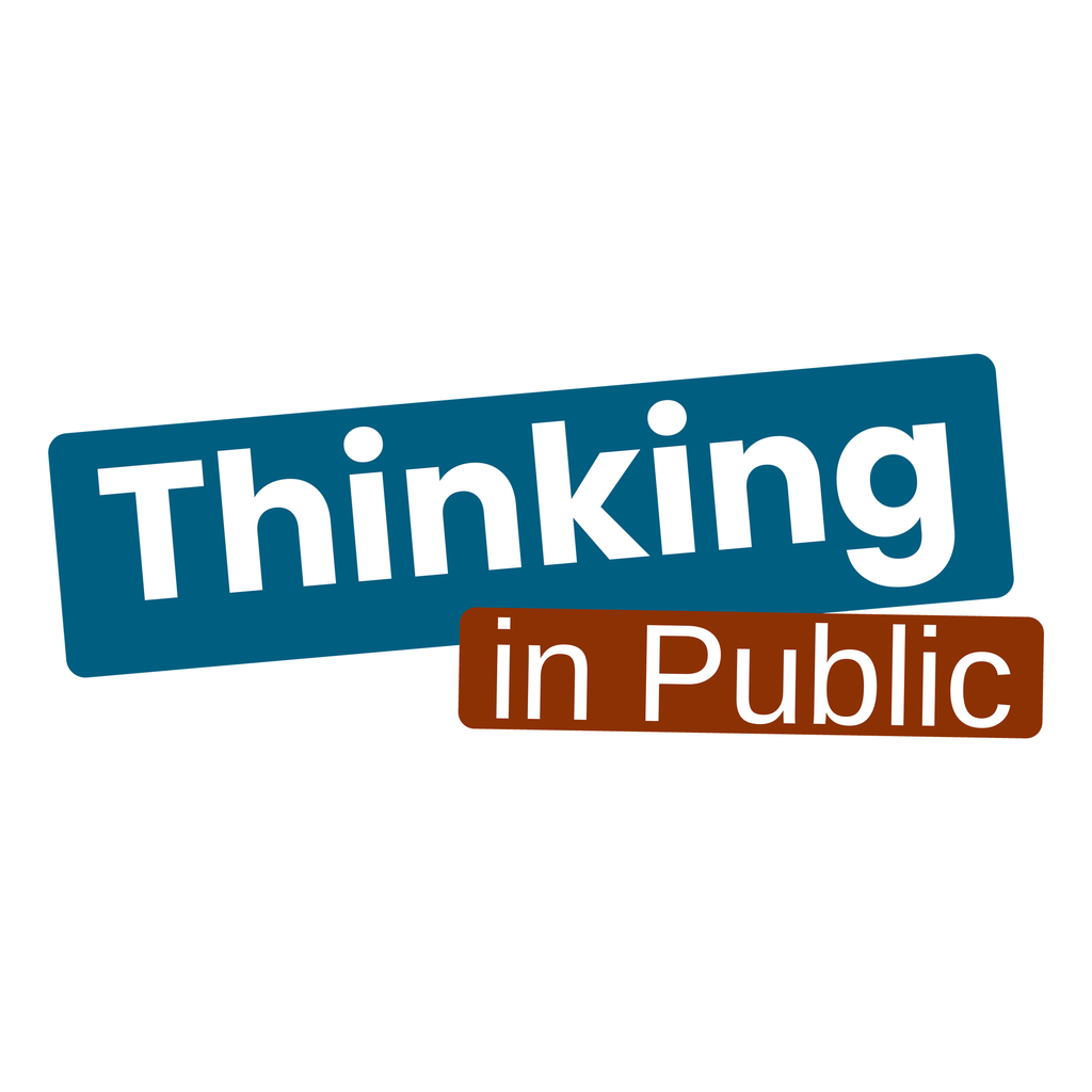 Thinking in Public