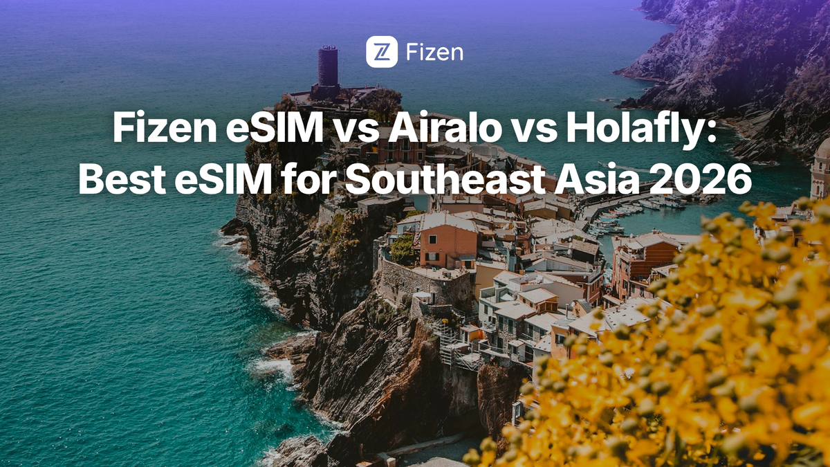 Fizen eSIM vs Airalo vs Holafly: Best eSIM for Southeast Asia Travelers (2026)