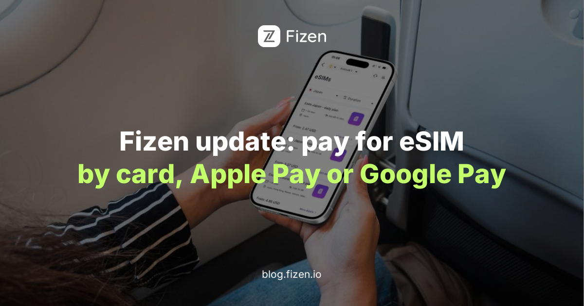 Fizen update: pay for eSIM by card, Apple Pay or Google Pay