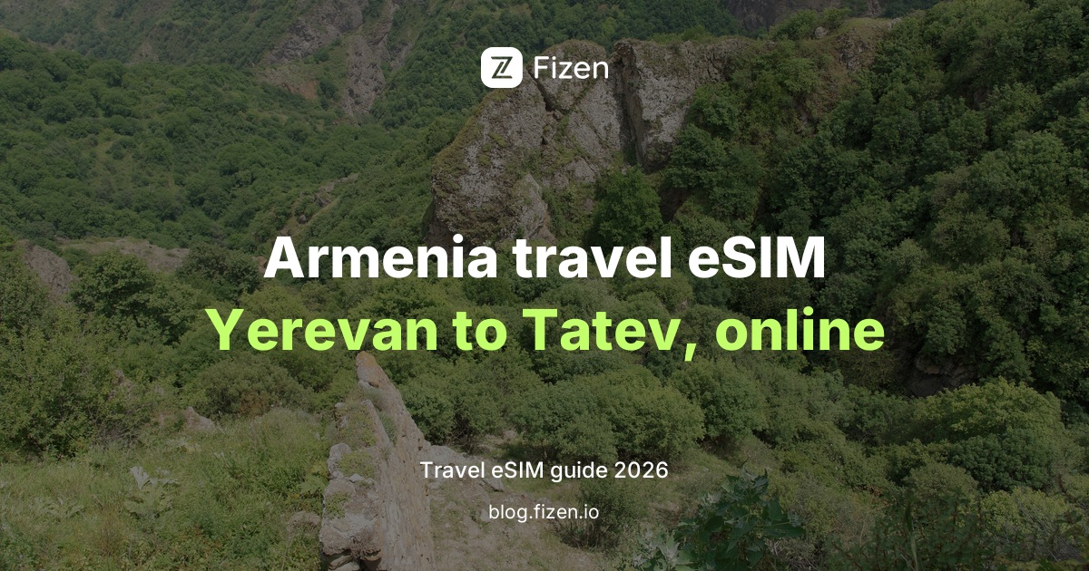 Best Travel eSIM for Armenia (2026): Yerevan, Dilijan, Sevan and Tatev