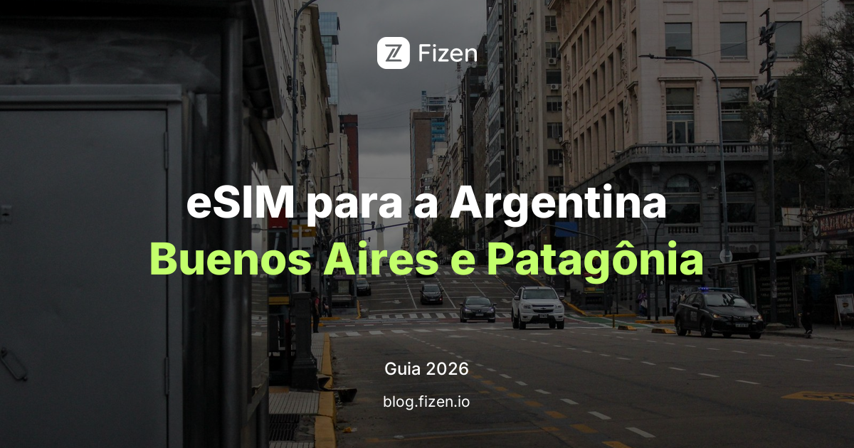 eSIM para a Argentina: Buenos Aires, Patagônia e como pagar por lá (guia do brasileiro 2026)