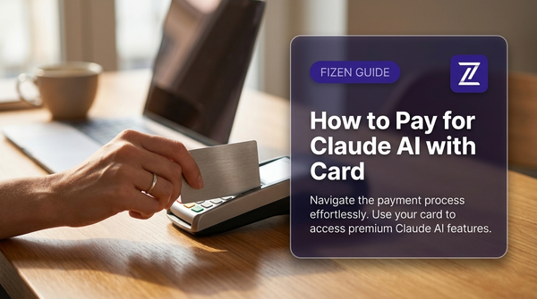 How to Pay for Claude AI with Fizen Card in 2026