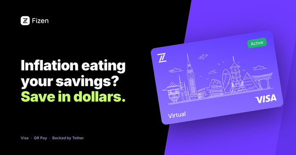 Save in dollars with USDT and spend it on a Fizen Visa card to beat inflation