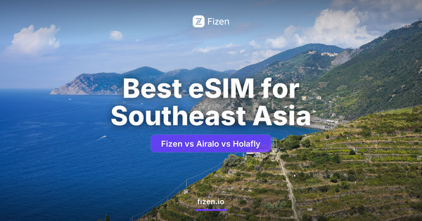 Fizen eSIM vs Airalo vs Holafly: Best eSIM for Southeast Asia Travelers (2026)