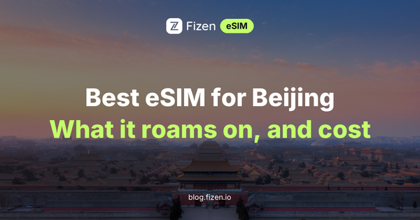 Best eSIM for Beijing (2026): Which Network It Roams On, and What Actually Works
