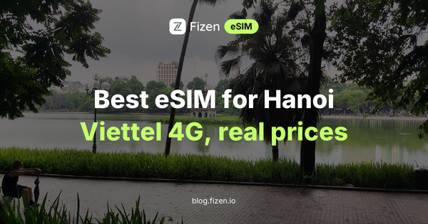 Best eSIM for Hanoi (2026): Viettel 4G, Real Prices and Where the Signal Drops