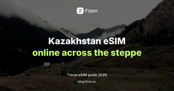 Best Travel eSIM for Kazakhstan (2026): Almaty, Astana and the Long Roads Between