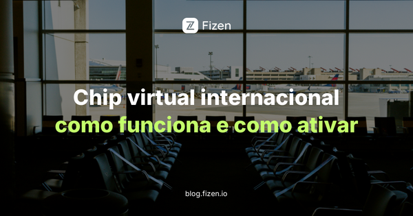 Chip virtual internacional: como funciona, como ativar e qual escolher para viajar em 2026