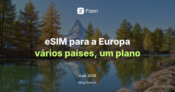 eSIM para a Europa: internet em vários países na mesma viagem (guia do brasileiro 2026)