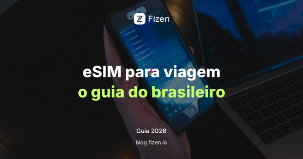eSIM para viagem internacional: o guia do brasileiro em 2026
