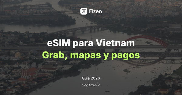 eSIM para Vietnam en 2026: internet, Grab, mapas y cómo pagar siendo extranjero