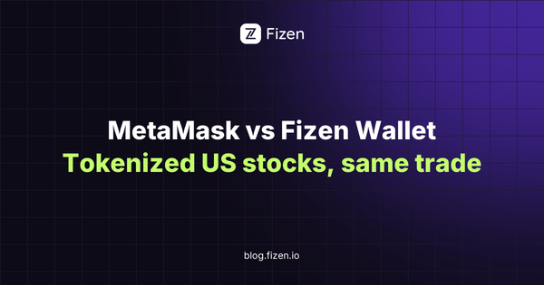 Trading Tokenized US Stocks on MetaMask and Fizen Wallet: Which One Is Better?