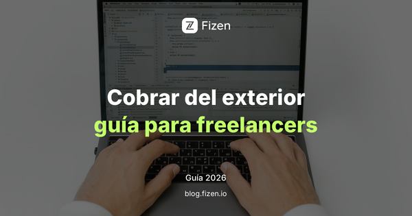 Cómo cobrar del exterior siendo freelance en 2026: vías, costos reales y qué preguntarle a tu contador