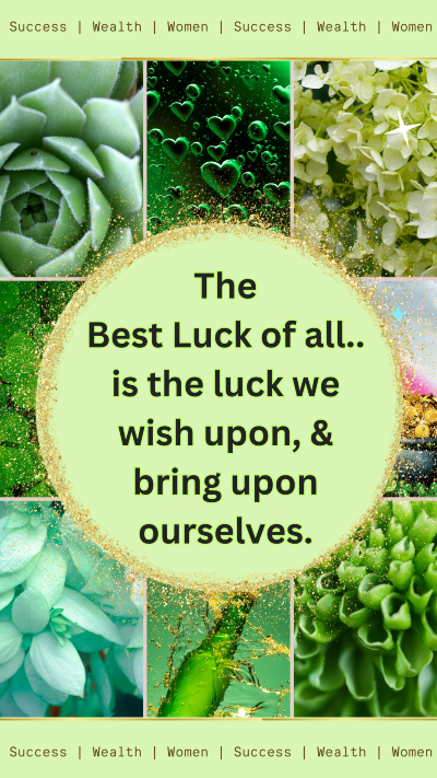 Green Saint Patrick’s Day inspired quote graphic featuring succulents and clover imagery with the words “The best luck of all is the luck we wish upon and bring upon ourselves,” symbolizing self-created luck and confidence.