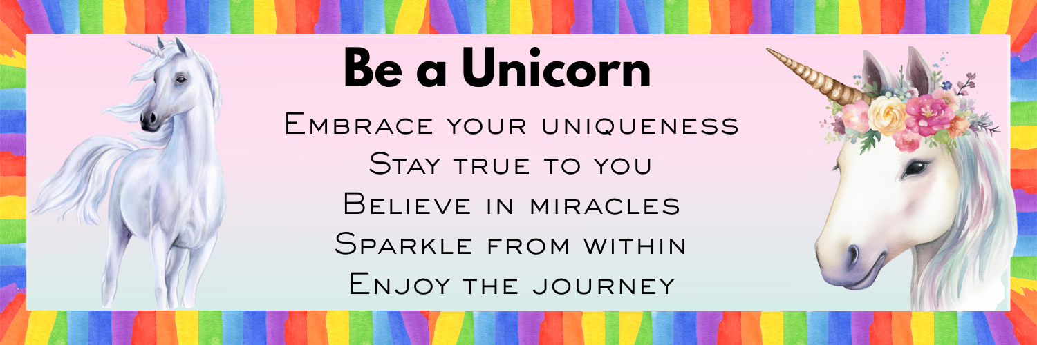 Inspirational unicorn quote graphic with two watercolor unicorn illustrations and the words “Be a Unicorn – Embrace Your Uniqueness, Stay True to You, Believe in Miracles, Sparkle from Within, Enjoy the Journey” set against a rainbow background.
