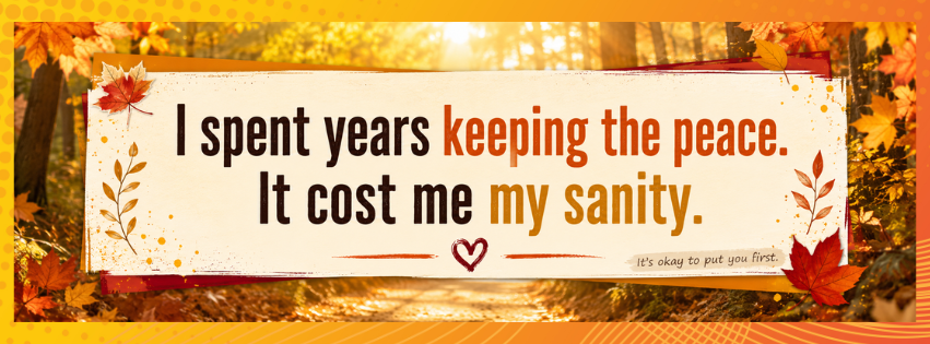 Autumn quote graphic about corporate burnout and people-pleasing reading, “I spent years keeping the peace. It cost me my sanity.”