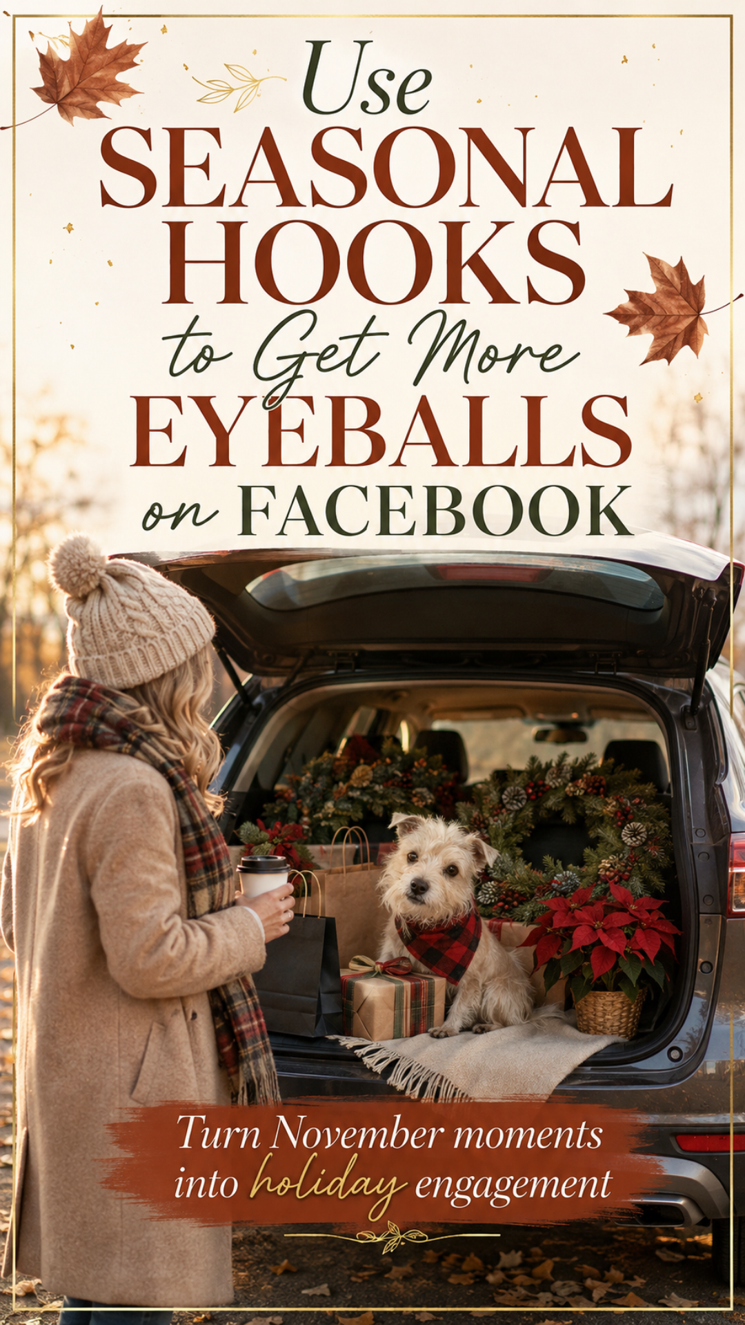Woman by an open hatchback with holiday decor and her dog, with text about seasonal hooks for Facebook engagement