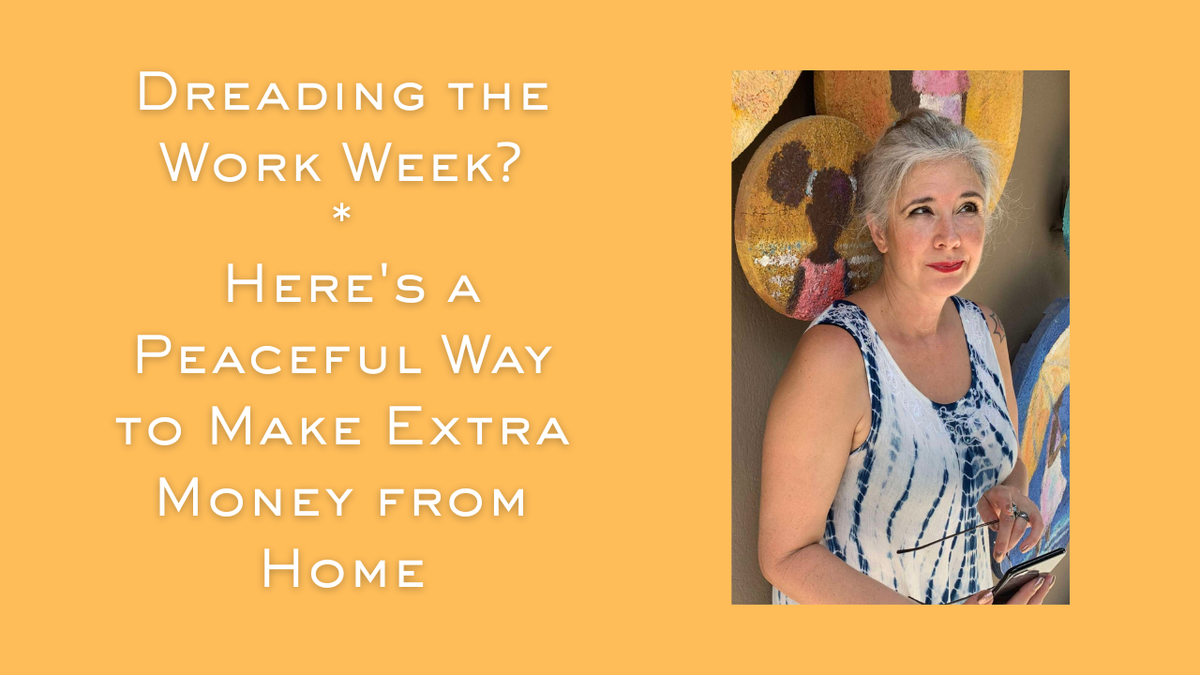 Dreading the Work Week? Here's a Peaceful Way to Make Extra Money from Home
