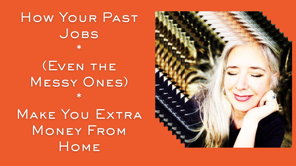 How Your Past Jobs Make You Extra Money From Home