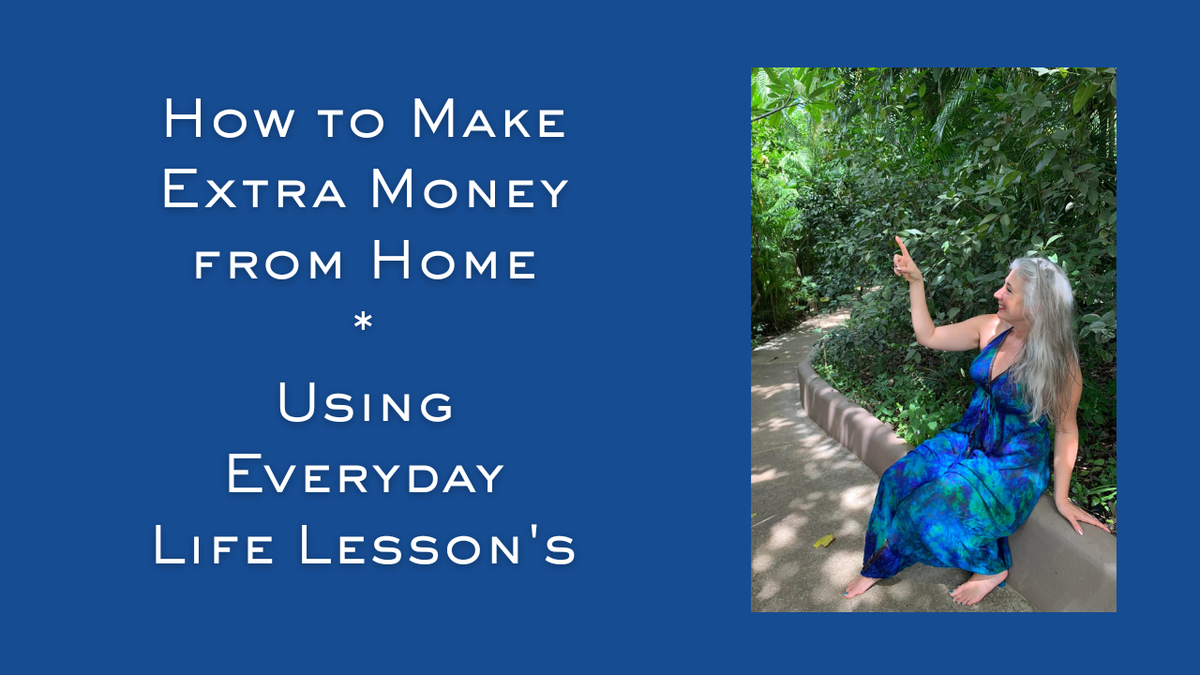 How to Make Extra Money from Home Using Everyday Life Lesson's