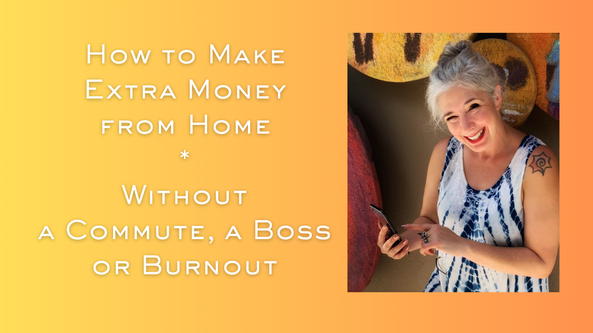 How to Make Extra Money from Home Without a Commute, a Boss or Burnout