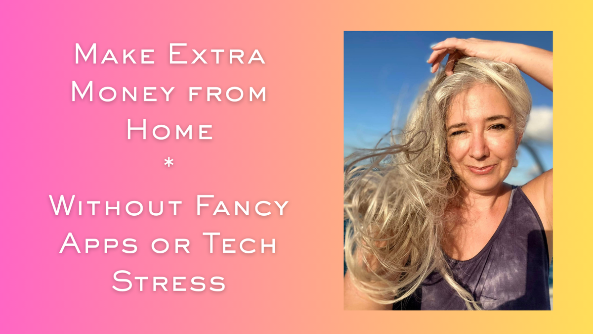 Make Extra Money from Home Without Fancy Apps or Tech Stress