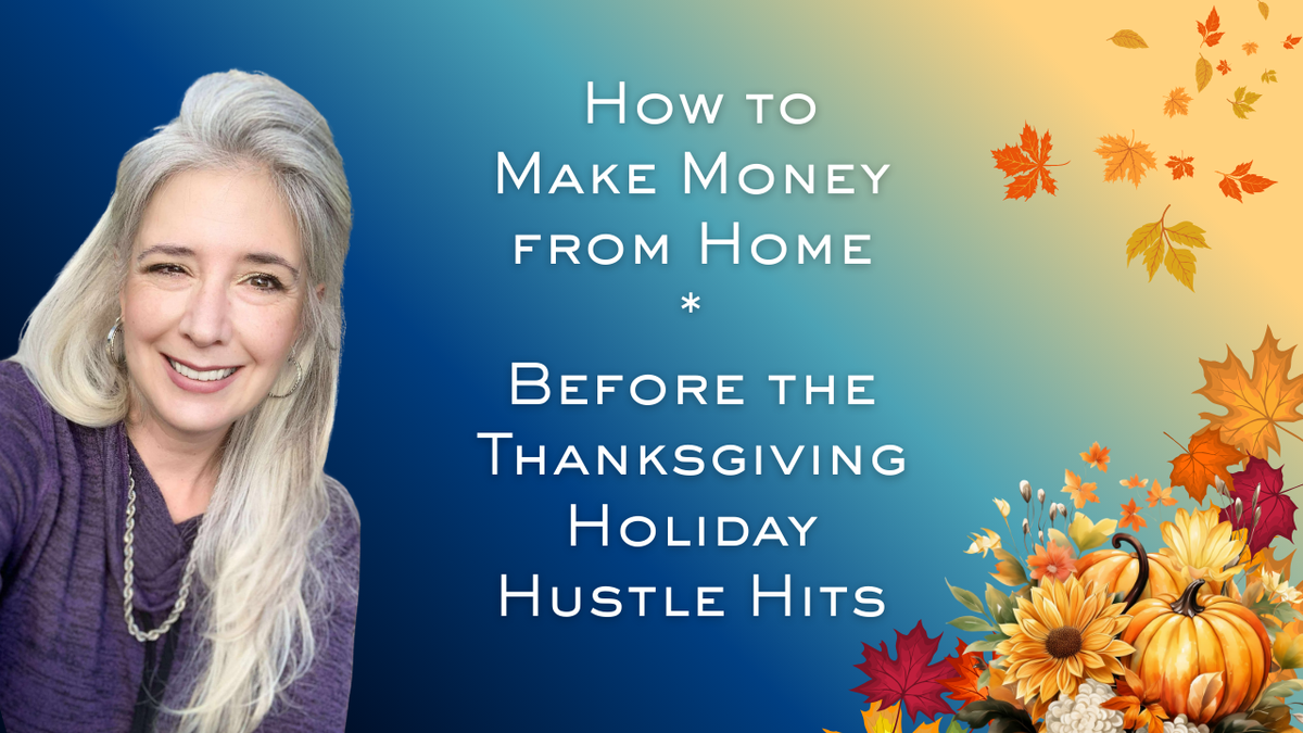 How to Make Money from Home Before the Thanksgiving Holiday Hustle Hits
