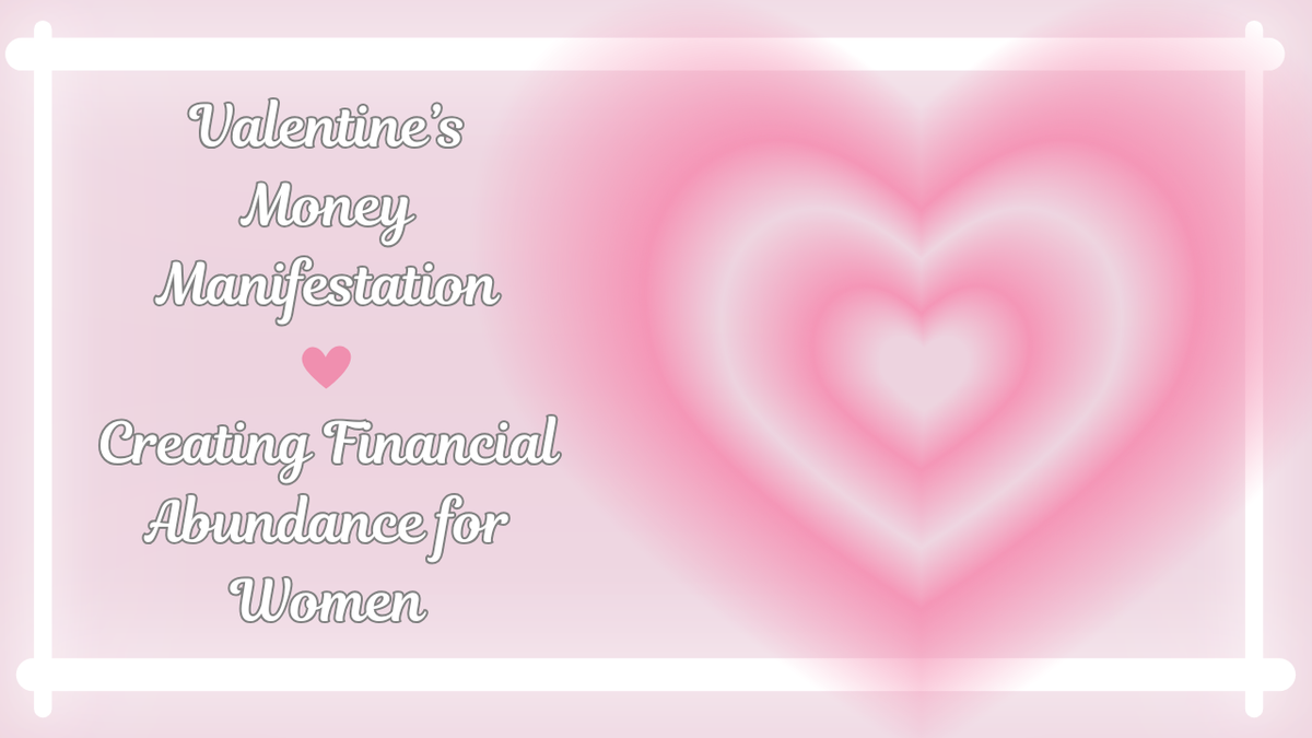 Valentine's Day Love & Money Manifestation 
