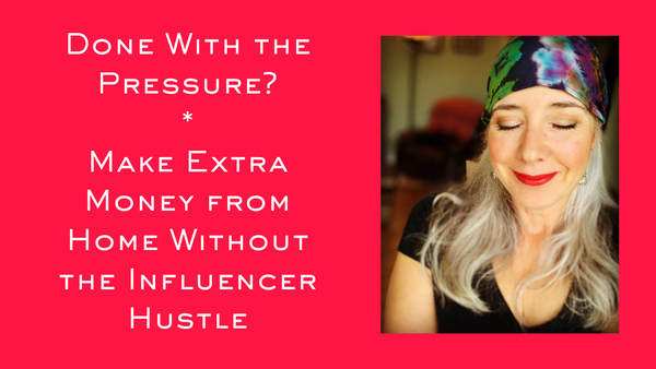 Done With the Pressure?  Make Extra Money from Home Without the Influencer Hustle