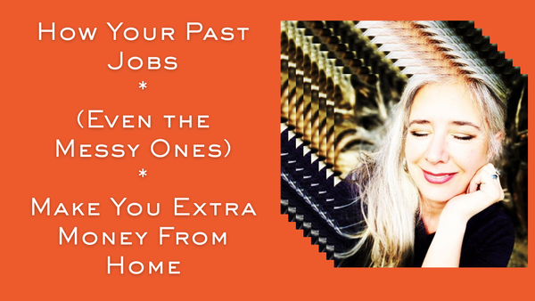 How Your Past Jobs Make You Extra Money From Home