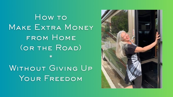 How to Make Extra Money from Home (or the Road) Without Giving Up Your Freedom