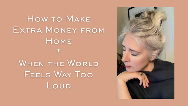 How to Make Extra Money from Home When the World Feels Way Too Loud