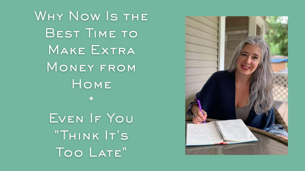 Why Now Is the Best Time to Make Extra Money from Home—Even If You "Think It's Too Late"