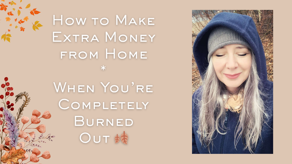 How to Make Extra Money from Home When You’re Completely Burned Out 🍂