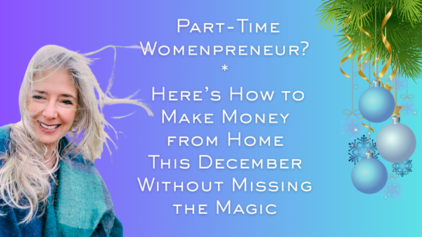 🎯 Part-Time Womenpreneur? Here’s How to Make Money from Home This December Without Missing the Magic