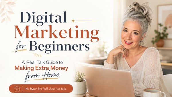 Digital Marketing for Beginners: A Real Talk Guide to Making Extra Money from Home