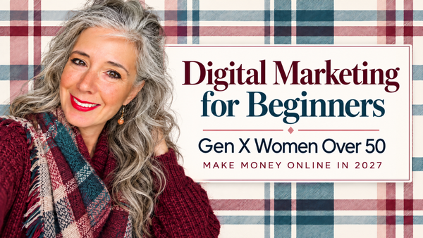 digital-marketing-for-beginners-gen-x-women-over-50-how-to-start-digital-marketing-make-money-from-home-2027