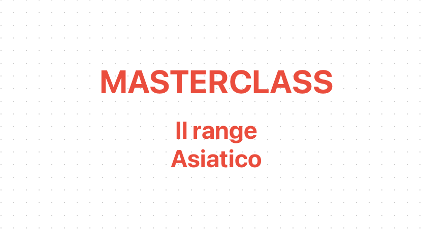 Il Range Asiatico: come utilizzare il range più importante della settimana [MASTERCLASS]