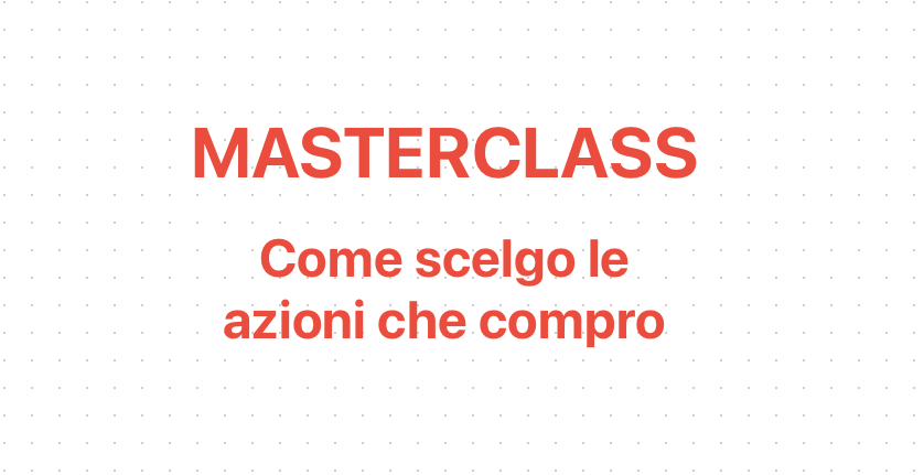 Come seleziono le Azioni che Compro e Come le Gestisco. [MASTERCLASS]