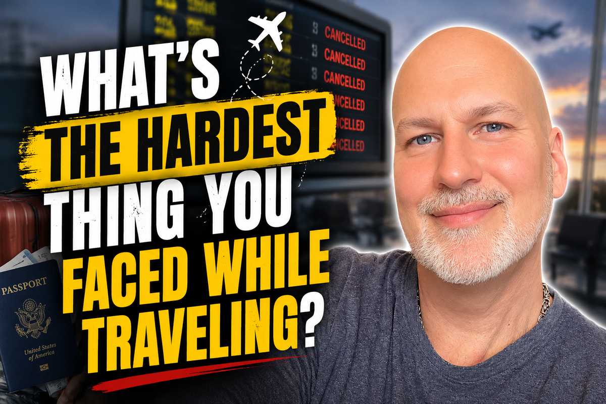 What's the Most Challenging Travel Experience You've Had?