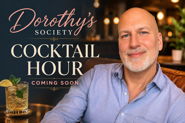 Dorothy's Online Cocktail Party Is Coming Soon!