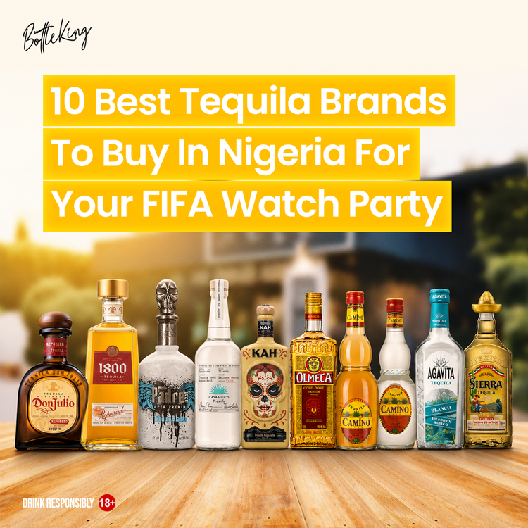 10 Best Tequila Brands To Buy In Nigeria For Your FIFA Watch Party