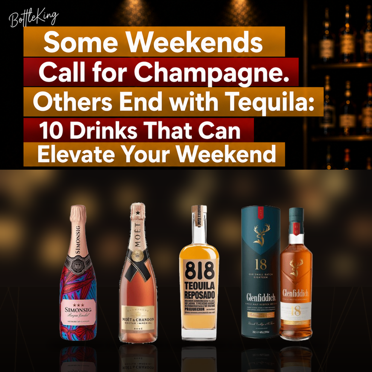 Some Weekends Call for Champagne. Others End with Tequila: 10 Drinks That Can Elevate Your Weekend
